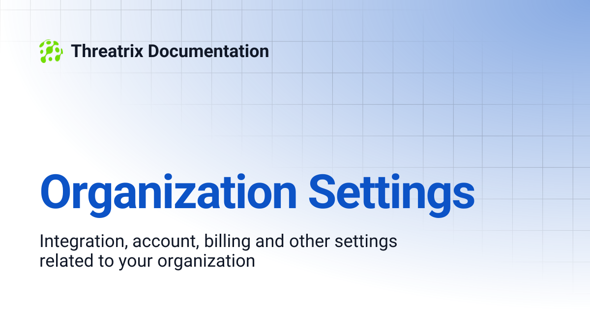 Organization Settings | Threatrix Documentation
