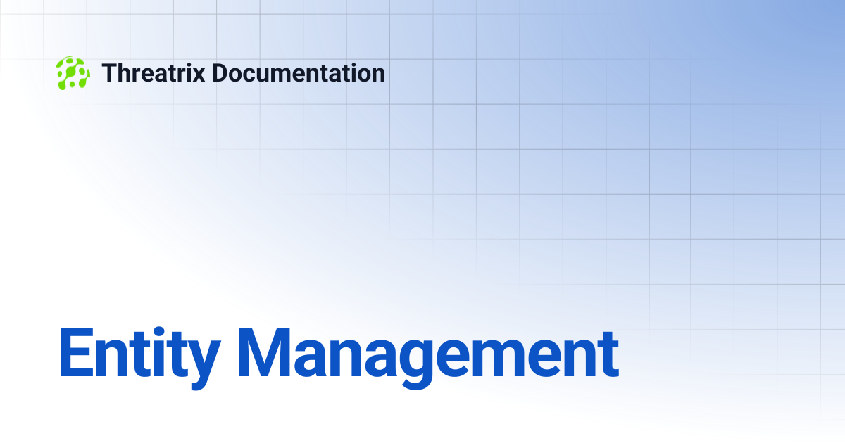 Entity Management | Threatrix Documentation