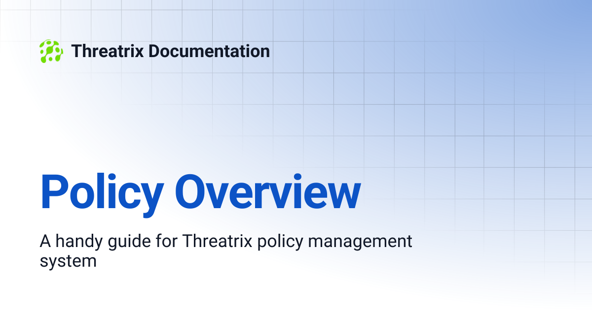 Policy Overview | Threatrix Documentation