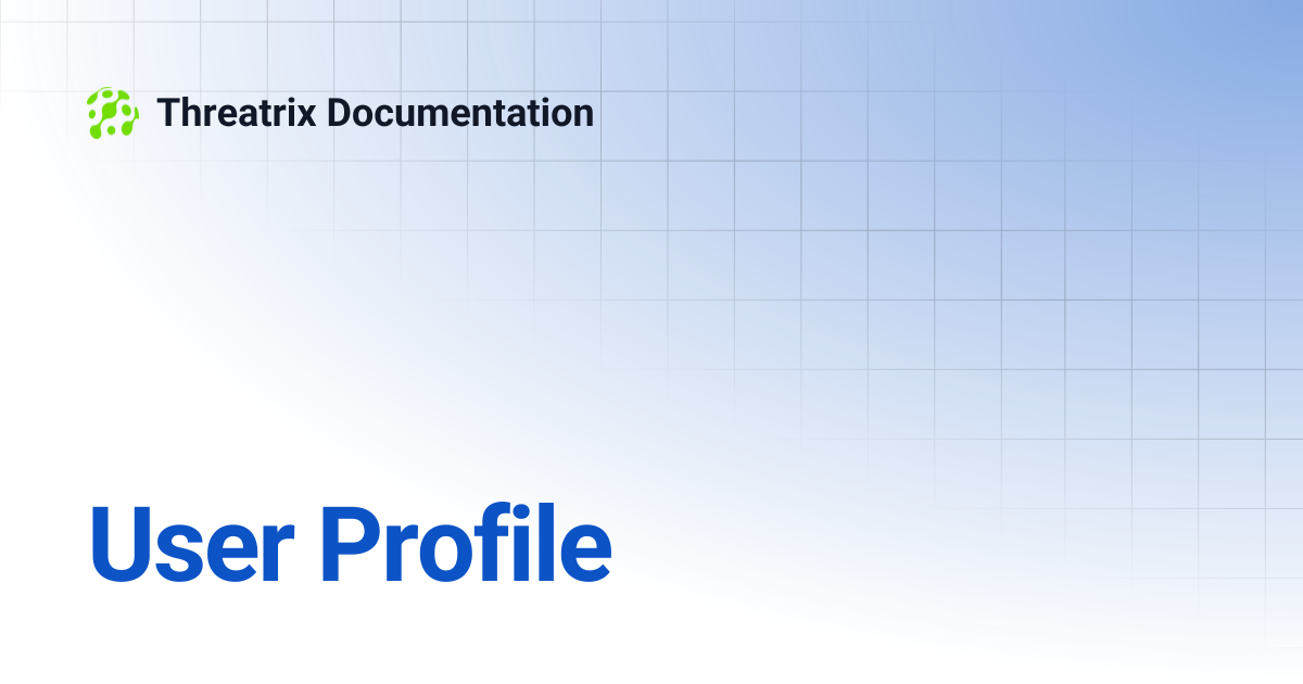 User Profile | Threatrix Documentation